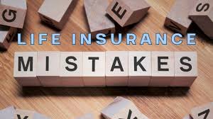 Life Insurance Mistakes